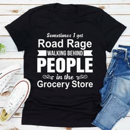 image-Sometimes I Get Road Rage Walking Behind People In The Grocery Store