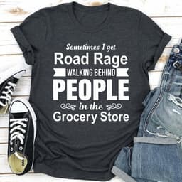 image-Sometimes I Get Road Rage Walking Behind People In The Grocery Store