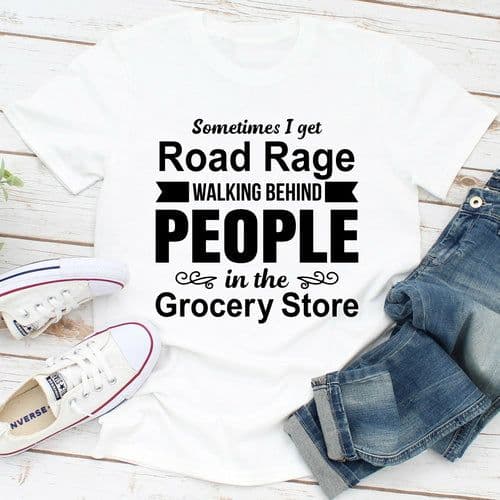 image-Sometimes I Get Road Rage Walking Behind People In The Grocery Store