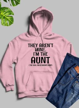 image-They Aren't Mine I'm The Aunt Hoodie