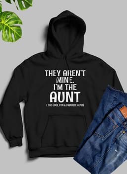image-They Aren't Mine I'm The Aunt Hoodie