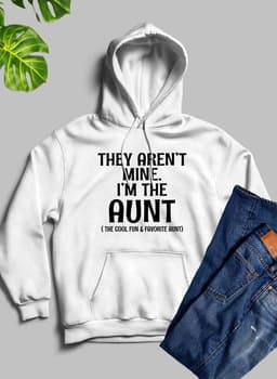 image-They Aren't Mine I'm The Aunt Hoodie
