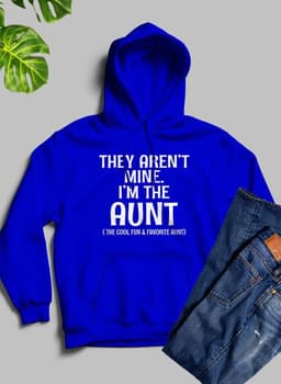 image-They Aren't Mine I'm The Aunt Hoodie