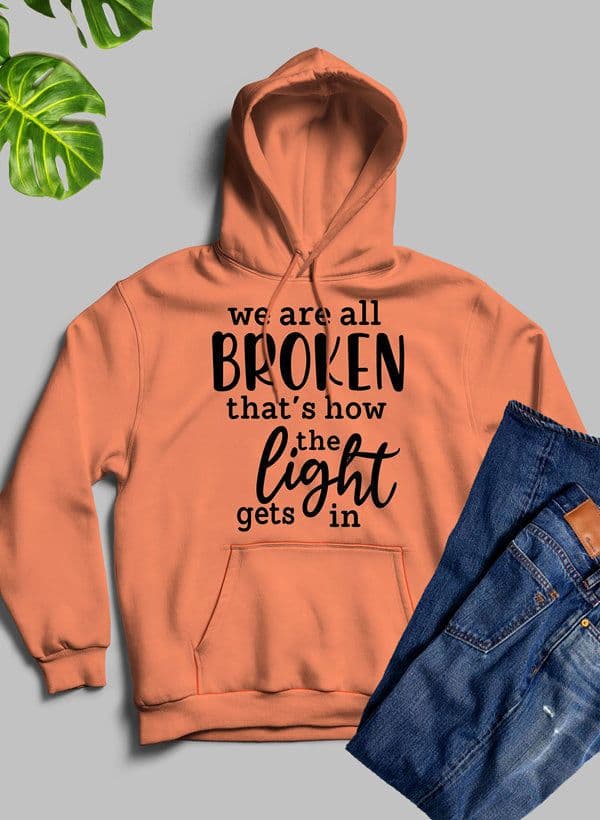 image-Were All Broken That's How The Light Gets In Hoodie