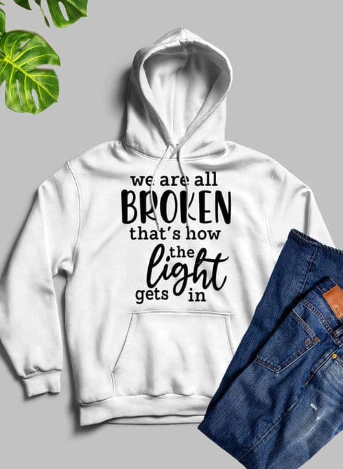 image-Were All Broken That's How The Light Gets In Hoodie
