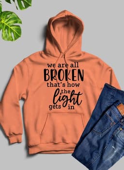 image-Were All Broken That's How The Light Gets In Hoodie