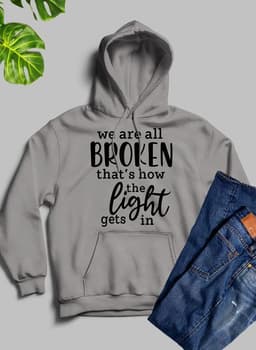 image-Were All Broken That's How The Light Gets In Hoodie