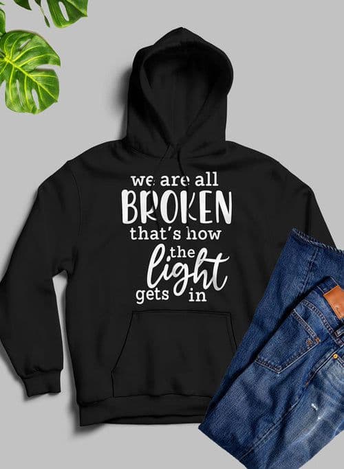 image-Were All Broken That's How The Light Gets In Hoodie