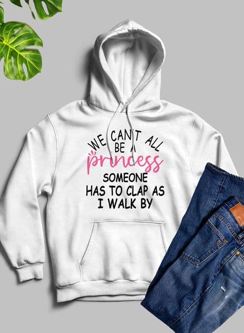 image-We Cant All Be A Princess Hoodie