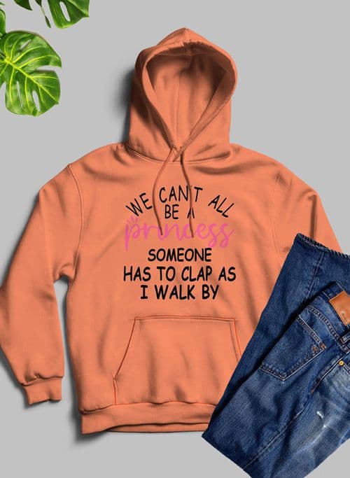image-We Cant All Be A Princess Hoodie