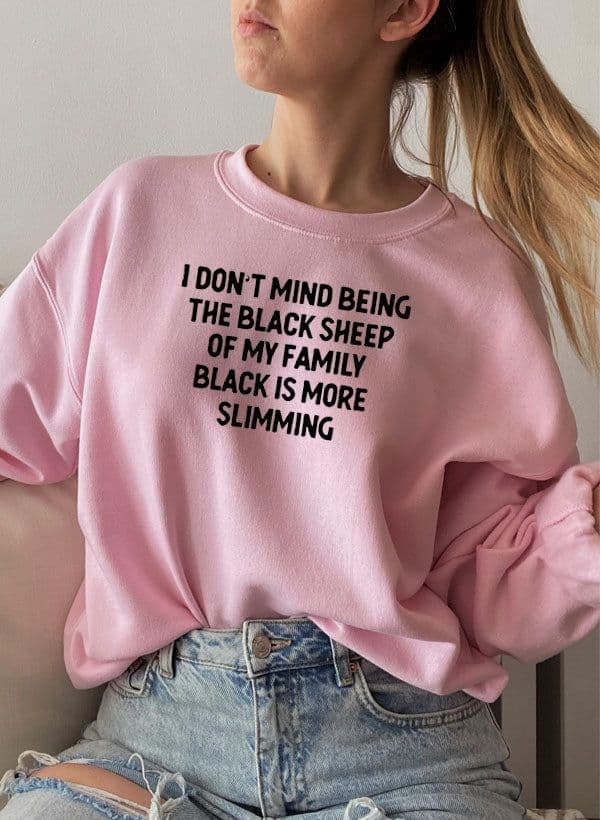image-I Dont Mind Being The Black Sheep Of My Family Sweat Shirt