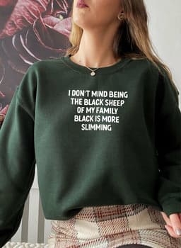 image-I Dont Mind Being The Black Sheep Of My Family Sweat Shirt