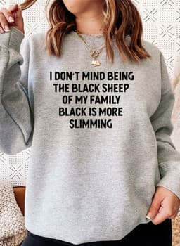 image-I Dont Mind Being The Black Sheep Of My Family Sweat Shirt