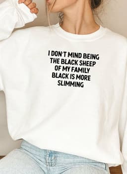 image-I Dont Mind Being The Black Sheep Of My Family Sweat Shirt