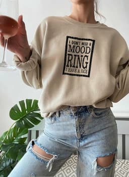 image-I Dont Need A Mood Ring I HAVE A FACE Sweat Shirt