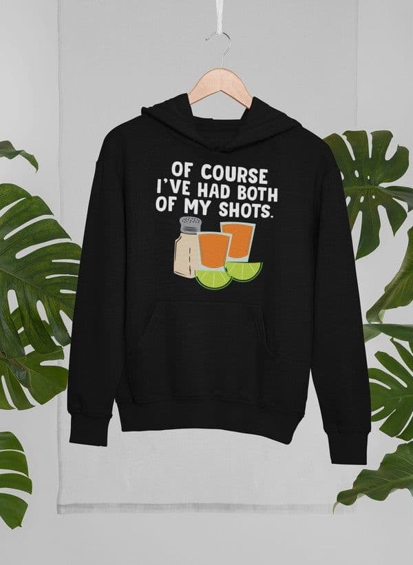 image-Of Course I've Had Both Of My Tequila Shots Hoodie