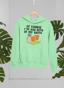 image-Of Course I've Had Both Of My Tequila Shots Hoodie