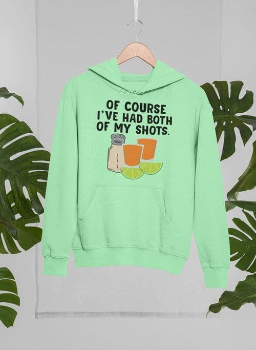 image-Of Course I've Had Both Of My Tequila Shots Hoodie