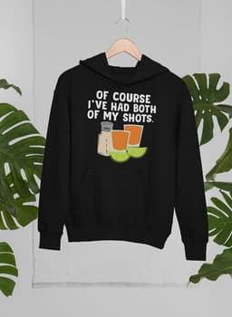 image-Of Course I've Had Both Of My Tequila Shots Hoodie