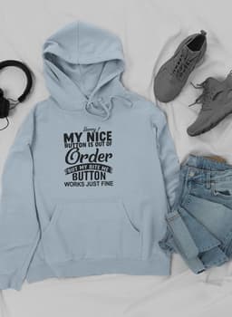 image-Sorry My Nice Button Is Out Of Order Hoodie