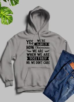 image-Yes Were Aware Of How Obnoxious We Are Together Hoodie